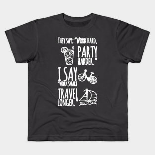 Work smart, travel longer. Kids T-Shirt